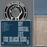 My Brutal Life by The Black Dog (CD) (Full Sleeve and CD Label)