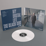 My Brutal Life by The Black Dog (Limited Edition White Vinyl) (Front & Back Sleeve, with 12")