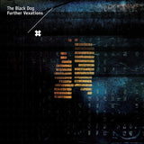 Further Vexations (Remastered) by The Black Dog - Release Artwork