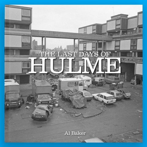 The Last Days Of Hulme by Al Baker (Books)