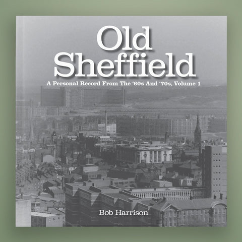 Old Sheffield (Volume 1) by Bob Harrison (Books)