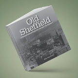 Old Sheffield (Volume 1) by Bob Harrison (Front cover angled)