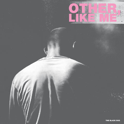 Other, Like Me (UHD) by The Black Dog (Hi-Res Downloads)