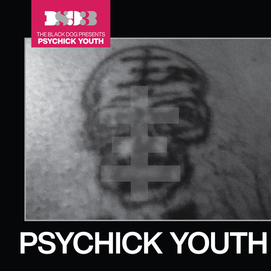 Release artwork for Psychick Youth by The Black Dog.