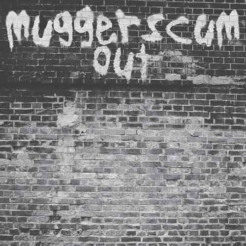 Muggerscum Out