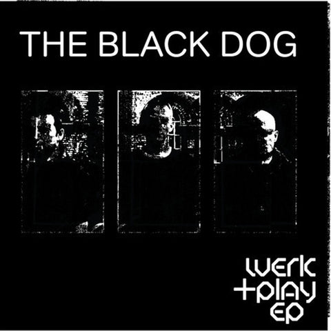 Werk + Play EP by The Black Dog (Downloads)